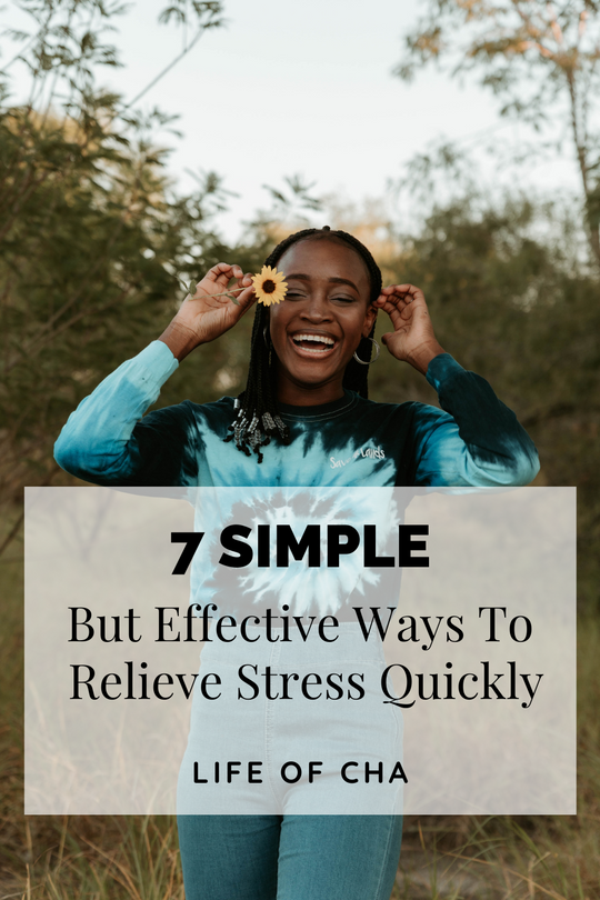 7 Simple But Effective Ways To Relieve Stress Quickly