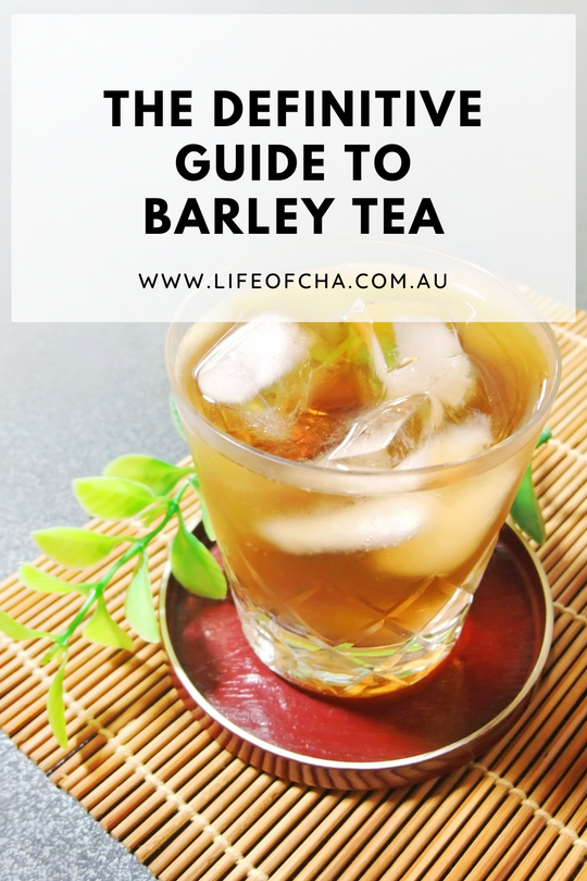 a complete guide to barley tea
